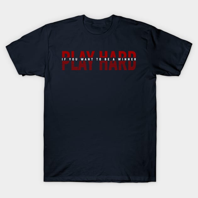 Play Hard T-Shirt by ArtsRocket